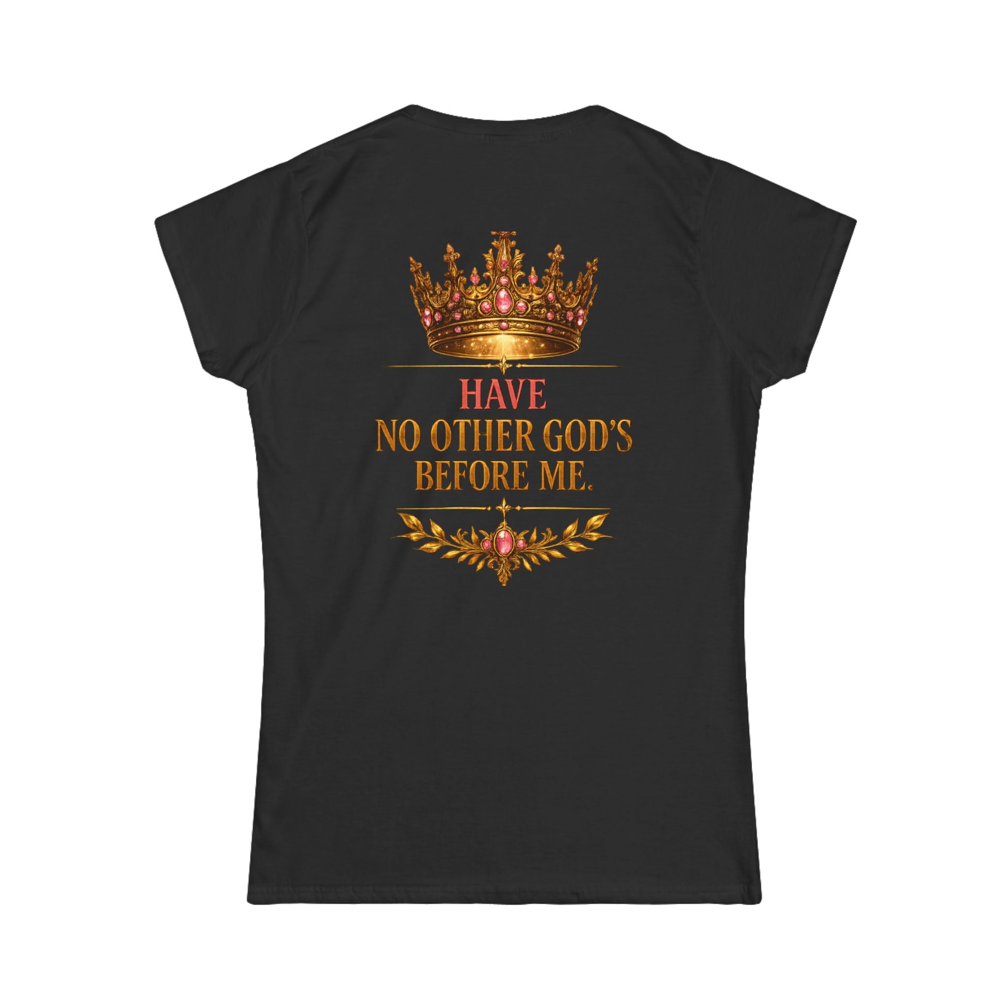 Religious Crown Tee — "Have No Other Gods Before Me" Women's T-Shirt